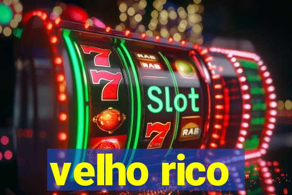 velho rico